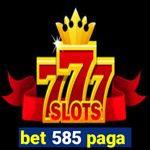 bet 585 paga